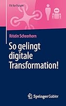 So gelingt digitale Transformation! (Fit for Futur